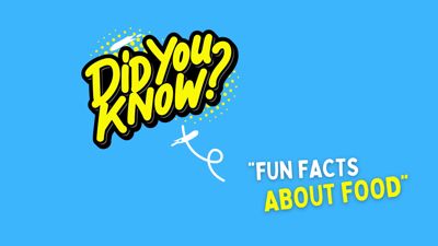 Fun Facts about Food!